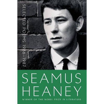 Selected Poems 1966-1987 - by  Seamus Heaney (Paperback)