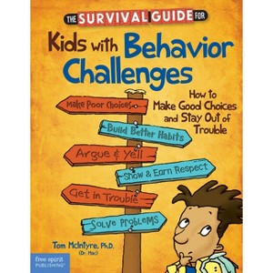 The Survival Guide for Kids with Behavior Challenges - (Survival Guides for Kids) 2nd Edition by  Thomas McIntyre (Paperback) - 1 of 1