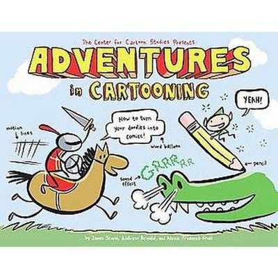 Adventures in Cartooning - by  James Sturm & Andrew Arnold & Alexis Frederick-Frost (Paperback)