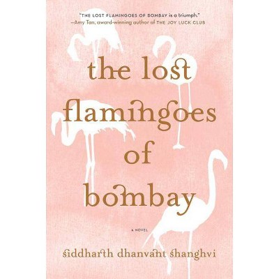 The Lost Flamingoes of Bombay - by  Siddharth Dhanvant Shanghvi (Paperback)