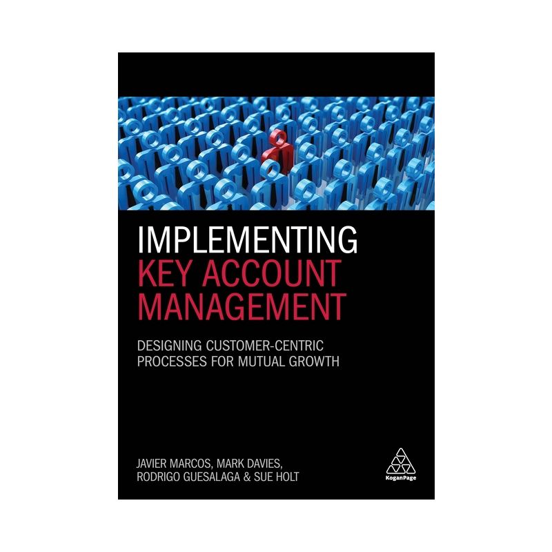 Implementing Key Account Management - by  Javier Marcos & Mark Davies & Rodrigo Guesalaga & Sue Holt (Paperback), 1 of 2