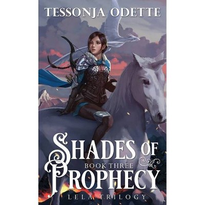 Shades of Prophecy - (Lela Trilogy) by  Tessonja Odette (Paperback)