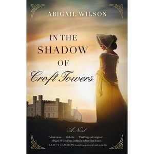 In the Shadow of Croft Towers - by  Abigail Wilson (Paperback) - 1 of 1