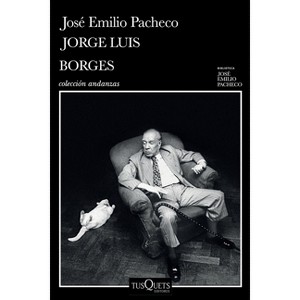 Jorge Luis Borges: Una Invitación a Su Lectura / Jorge Luis Borges: An Invitation to Reading - by  José Emilio Pacheco (Paperback) - 1 of 1