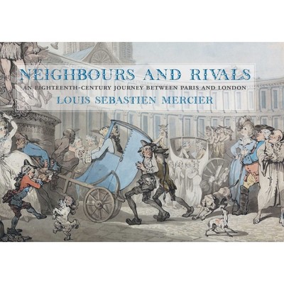 Neighbours and Rivals - by  Louis-Sébastian Mercier (Hardcover)