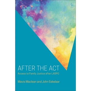 After the Act - by  Mavis MacLean & John Eekelaar (Hardcover) - 1 of 1