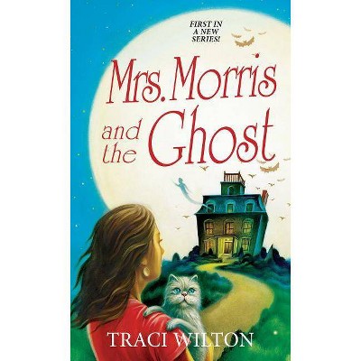 Mrs. Morris and the Ghost - (A Salem B&b Mystery) by  Traci Wilton (Paperback)