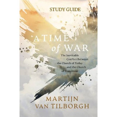 A Time of War - Study Guide - by  Martijn Van Tilborgh (Paperback)