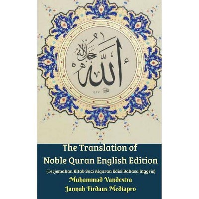 The Translation of Noble Quran English Edition (Terjemahan Kitab Suci Alquran Edisi Bahasa Inggris) - by  Muhammad Vandestra (Paperback)