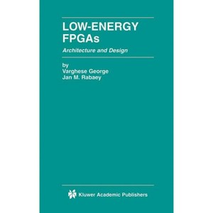 Low-Energy FPGAs -- Architecture and Design - (The Springer International Engineering and Computer Science) by  Varghese George & Jan M Rabaey - 1 of 1