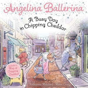 A Busy Day in Chipping Cheddar - (Angelina Ballerina) by  Katharine Holabird (Paperback) - 1 of 1