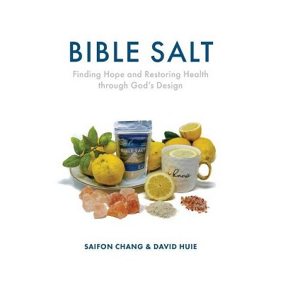 Bible Salt - by  Saifon Chang & David Huie (Paperback)