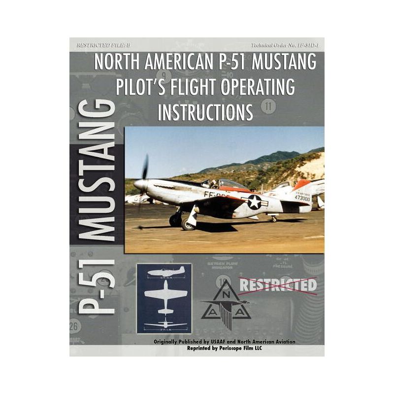 P-51 Mustang Pilot's Flight Operating Instructions - by  United States Army Air Force (Paperback), 1 of 2