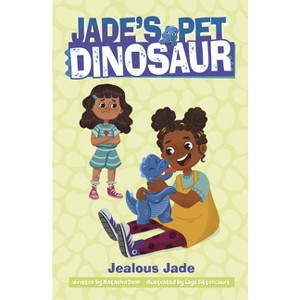 Jealous Jade - (Jade's Pet Dinosaur) by  Natasha Deen (Paperback) - 1 of 1