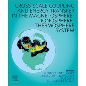 Cross-Scale Coupling and Energy Transfer in the Magnetosphere-Ionosphere-Thermosphere System - (Paperback) - 1 of 1