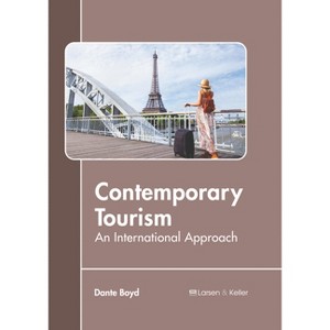 Contemporary Tourism: An International Approach - by  Dante Boyd (Hardcover) - 1 of 1