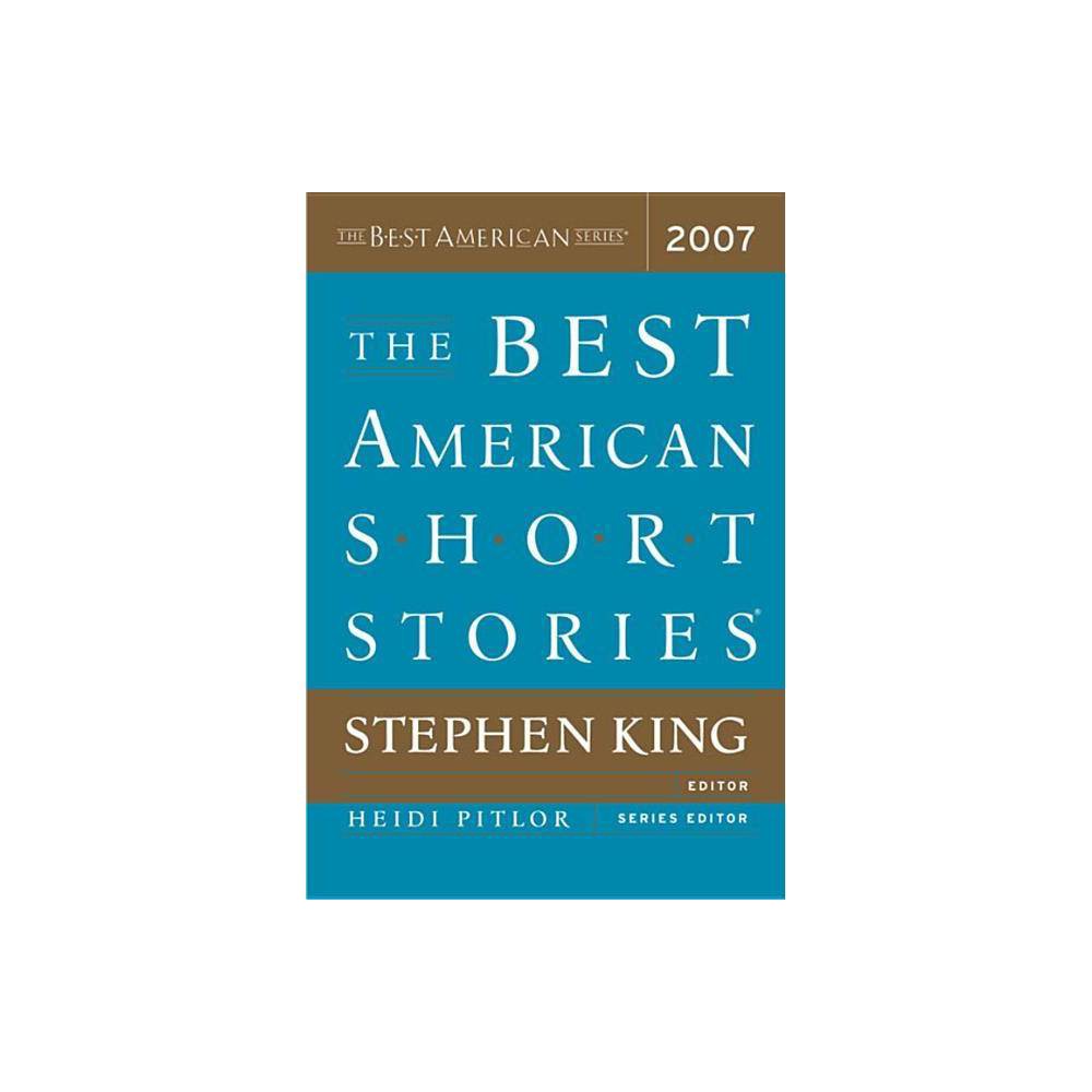 The Best American Short Stories - by Stephen King & Heidi Pitlor (Paperback)