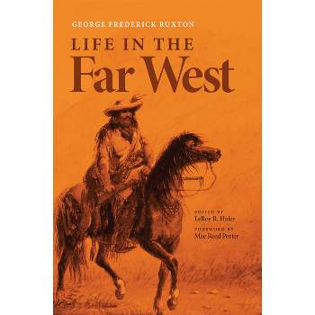 Life in the Far West - (American Exploration and Travel) by  George Frederick Ruxton (Paperback)