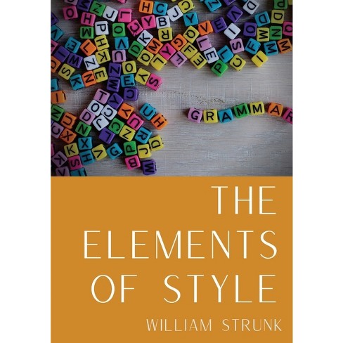 The Elements of Style - by William Strunk (Paperback)