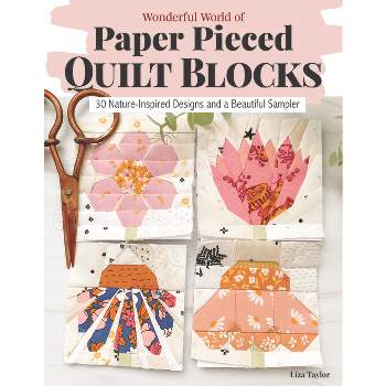 Wonderful World of Paper-Pieced Quilt Blocks - by  Liza Taylor (Paperback)