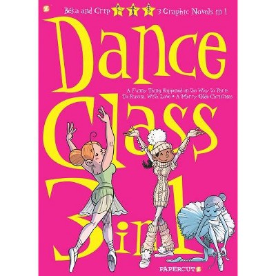 Dance Class 3-In-1 #2 - (Dance Class Graphic Novels) by  Beka (Paperback)