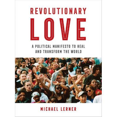 Revolutionary Love - by  Michael Lerner (Hardcover)