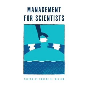 Management for Scientists - by  Robert B Mellor (Paperback) - 1 of 1