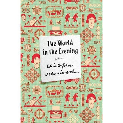 The World in the Evening - (FSG Classics) by  Christopher Isherwood (Paperback)