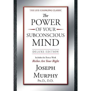 The Power of Your Subconscious Mind Deluxe Edition - by  Joseph Murphy (Hardcover)