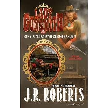 Roxy Doyle and the Christmas Gift - (Lady Gunsmith) by  J R Roberts (Paperback)