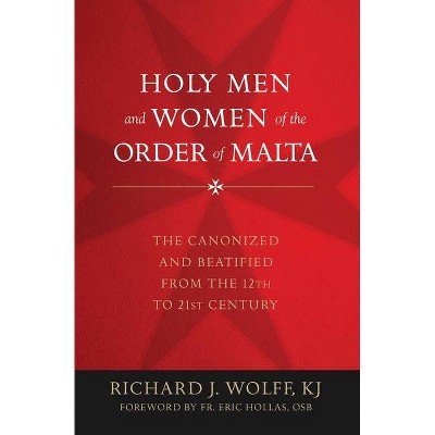 Holy Men and Women of the Order of Malta - by  Richard Wolff (Hardcover)