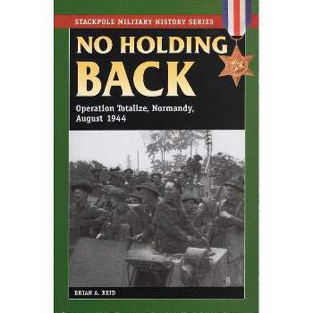 No Holding Back - (Stackpole Military History) by  Brian a Reid (Paperback)