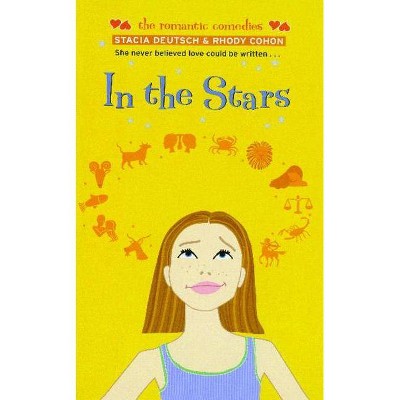 In the Stars - (Romantic Comedies) by  Stacia Deutsch & Rhody Cohon (Paperback)