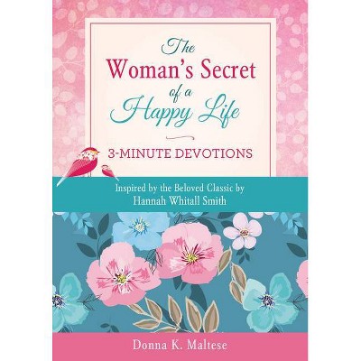 The Woman's Secret of a Happy Life: 3-Minute Devotions - by  Donna K Maltese (Paperback)