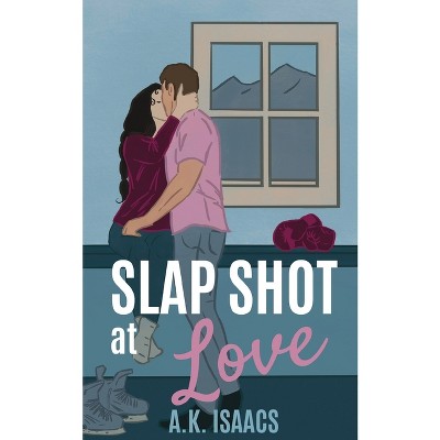 Slap Shot at Love - by  A K Isaacs (Paperback)