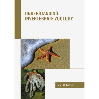Understanding Invertebrate Zoology - by  Jean Wilkinson (Hardcover)