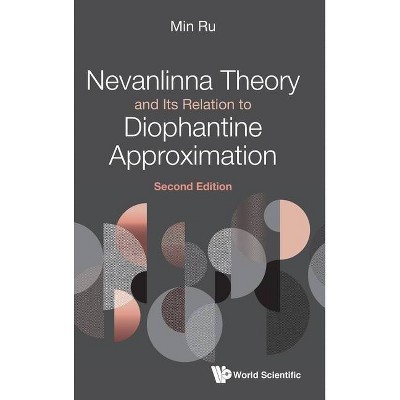 Nevanlinna Theory and Its Relation to Diophantine Approximation (Second Edition) - by  Min Ru (Hardcover)