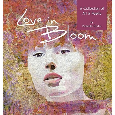 Love in Bloom - by  Michelle C Carter (Hardcover)