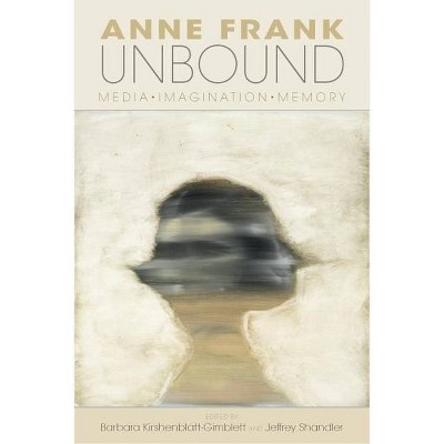 Anne Frank Unbound - (Modern Jewish Experience) by  Barbara Kirshenblatt-Gimblett & Jeffrey Shandler (Paperback)