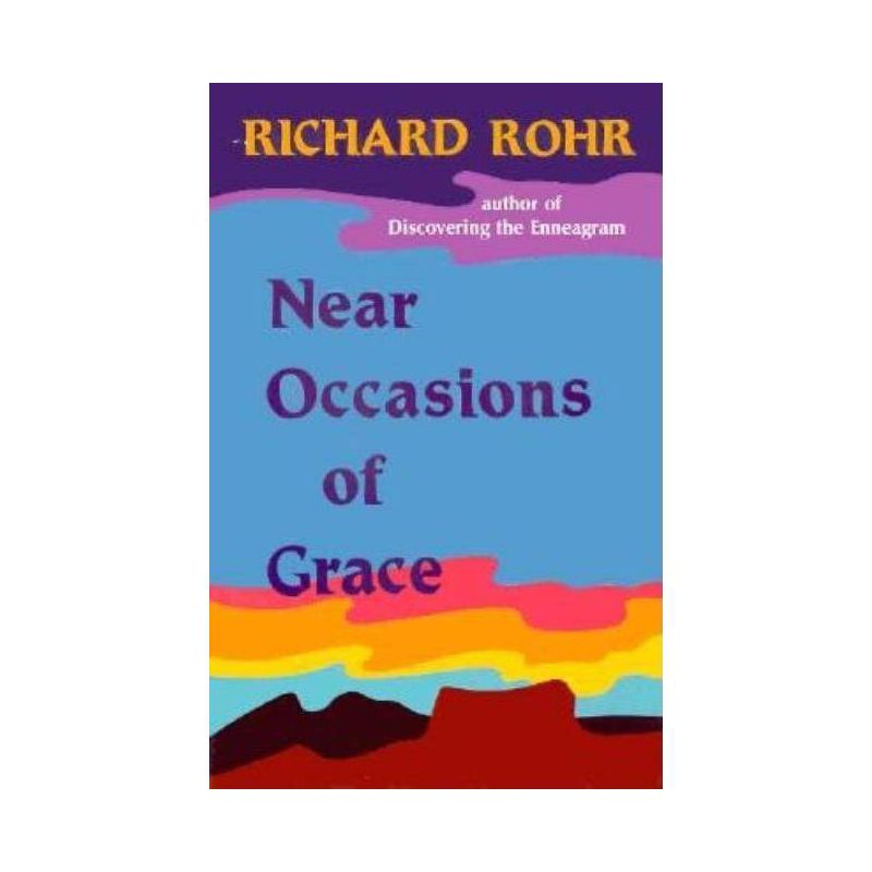 Near Occasions of Grace - by  Richard Rohr (Paperback), 1 of 2