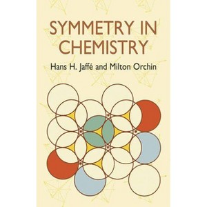 Symmetry in Chemistry - (Dover Books on Chemistry) by  Hans H Jaffé & Milton Orchin (Paperback) - 1 of 1