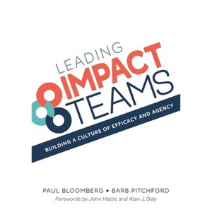 Leading Impact Teams - 2nd Edition by  Paul Bloomberg & Barb Pitchford (Paperback) - 1 of 1