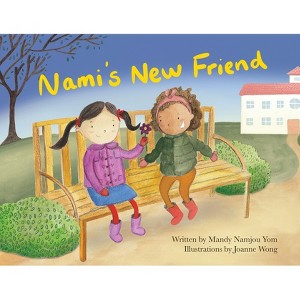 Nami's New Friend - by  Mandy Namjou Yom (Paperback) - 1 of 1
