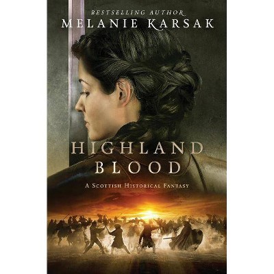 Highland Blood - (Celtic Blood) by  Melanie Karsak (Paperback)