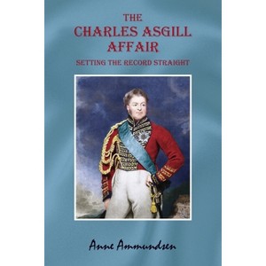 The Charles Asgill Affair. Setting the Record Straight - by  Anne Ammundsen (Paperback) - 1 of 1