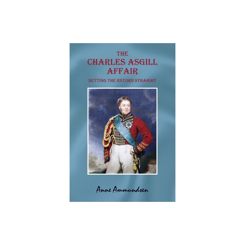 The Charles Asgill Affair. Setting the Record Straight - by Anne Ammundsen (Paperback)