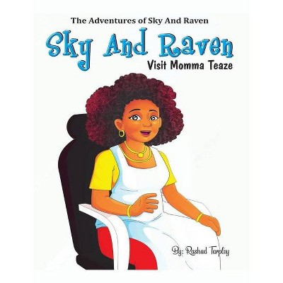 Sky and Raven Visit Momma Teaze - (The Adventures of Sky and Raven) by  Rashad Tarpley (Hardcover)