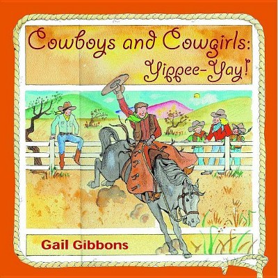 Cowboys and Cowgirls - by  Gail Gibbons (Paperback)