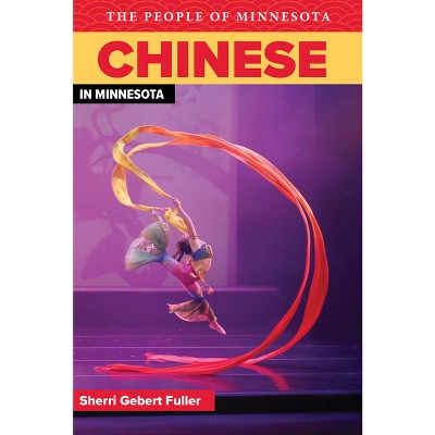Chinese in Minnesota - (People of Minnesota) by  Sherri Gebert Fuller (Paperback)