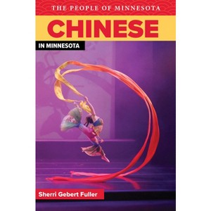 Chinese in Minnesota - (People of Minnesota) by  Sherri Gebert Fuller (Paperback) - 1 of 1